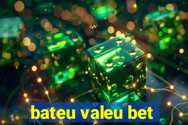 bateu valeu bet